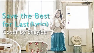 Save the best for last (Lyrics) - Cover by Shaylee