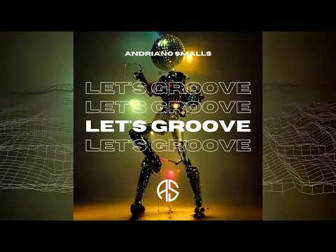 Andriano Smalls - Let's Groove (Visualizer) [FREE DOWNLOAD]