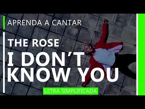 I Don't Know You - The Rose