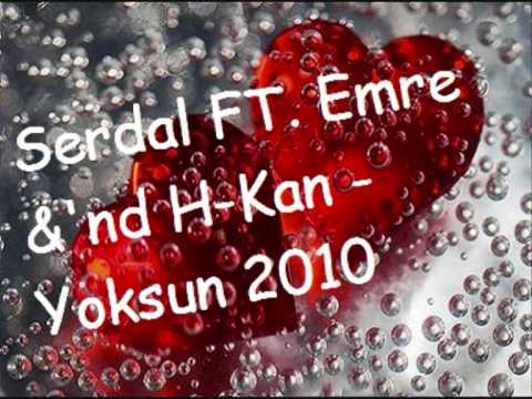 SERDAL FT. EMRE & H-KAN - YOKSUN 2o10 ! NEW