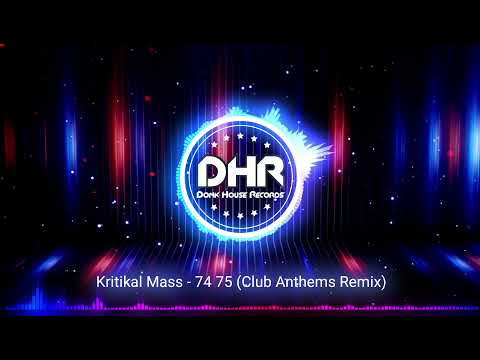 Kritikal Mass - 74 75 (Club Anthems Remix) - DHR