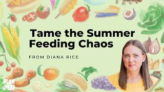 Tame the Summer Feeding Chaos with Diana Rice of Anti-Diet Kids