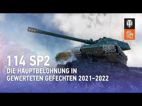114 SP2 — Die Hauptbelohnung in gewerteten Gefechten 2021–2022 [WoT Deutsch]