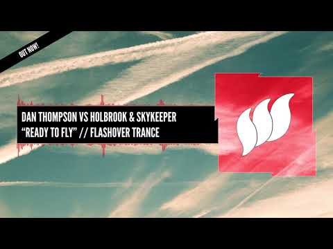 Dan Thompson vs Holbrook & SkyKeeper - Ready To Fly [Extended] OUT NOW