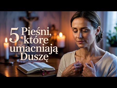 Śpiew Wiary – 5 Pieśni, Które Umacniają Duszę | Modlitwa, Nadzieja, Pokój