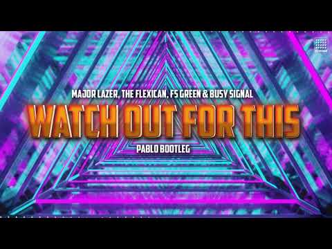 Major Lazer, The Flexican, FS Green & Busy Signal - Watch Out for This (PABLO BOOTLEG)