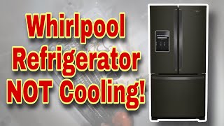 How to Fix Whirlpool Refrigerator Not Cooling at All | Not Cooling Enough | Model #WRF560SEHB00