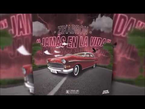 Zikabron - Jamás En La Vida (Audio Oficial) 💀