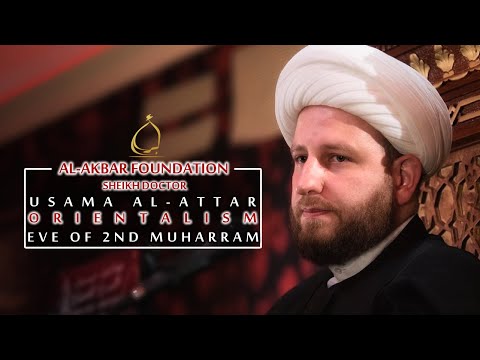 2- Sheikh Usama Al-Attar | Orientalism | Muharram 2019/1441