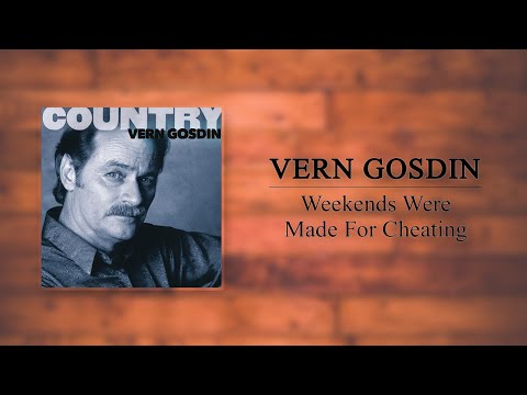 Weekends Were Made For Cheating - Vern Gosdin