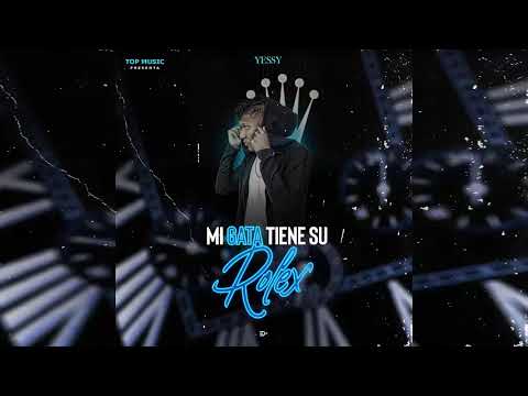 Yessy - Mi Gata Tiene Su Rolex (Audio Oficial)