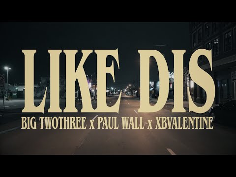 Big TwoThree x Paul Wall x XBValentine - "Like Dis" Official Music Video [4K]