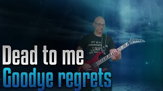 Dead to me - Goodbye Regrets (Guitar cover and lyrics)