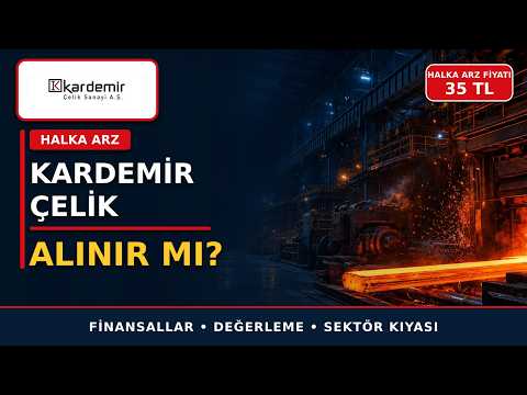 Kardemir Çelik Halka Arzı Detaylı İncelemesi