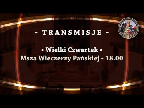 Wielki Czwartek - 09.04.2020r. - Franciszkanie Katowice - Panewniki - transmisja na żywo, ON-LINE