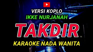 Download lagu TAKDIR - KARAOKE Nada Wanita - Versi Koplo || NAIS LARASATI mp3