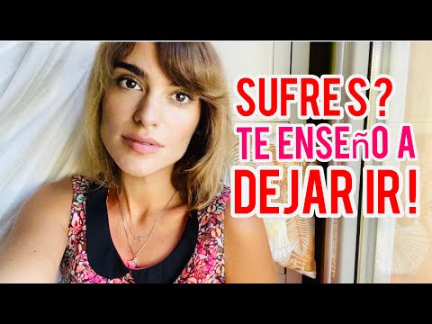 SUFRES? TE ENSEÑO A DEJAR IR!