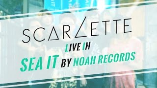 Scarlette Live @ SEA IT by NOAH Records