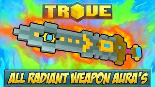 HOW TO GET ALL RADIANT WEAPON AURA'S ✪ Trove Radiant Aura Tutorial & Guide