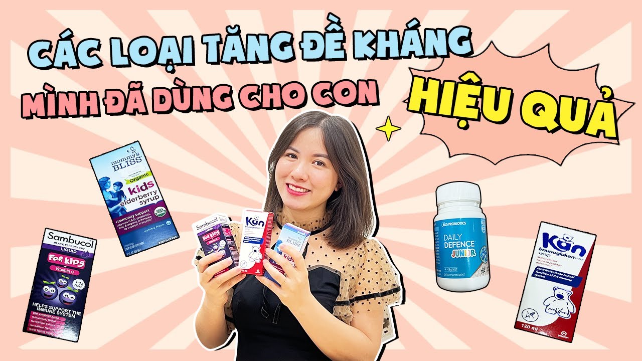 REVIEW 4 LOẠI TĂNG ĐỀ KHÁNG HIỆU QUẢ MÌNH ĐÃ DÙNG CHO SÓC (SIRO KAN, MOMMYBLIS, SAMBUCOL, WELLBABY)