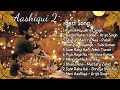 Aashiqui 2 Songs ️ Movie All Best Songs Shraddha Kapoor Aditya Roy Kapur Romantic Love Gaane
