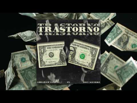 Trastorno - Tony Aguirre Ft. Abraham Vazquez (Audio Oficial)