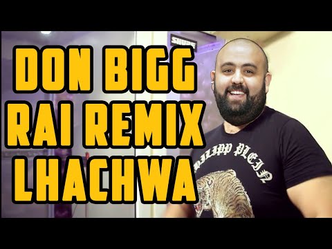 Don Bigg Ft Cheb Bello - Al Hachwa Remix