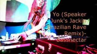 Yo (Speaker Junk&#39;s Jackin Brazilian Rave Remix) - Bassnectar