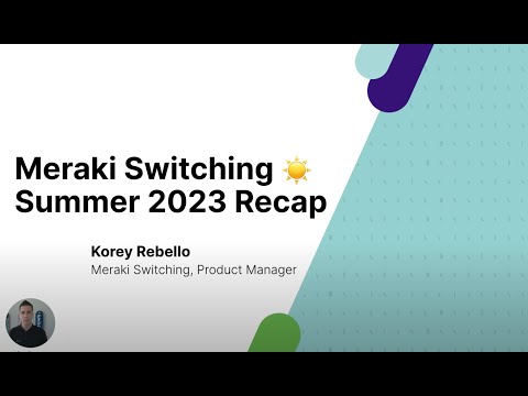 Meraki Switching Summer 2023 Recap
