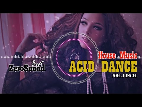 Acid Dance - Joel Jungell - House Music