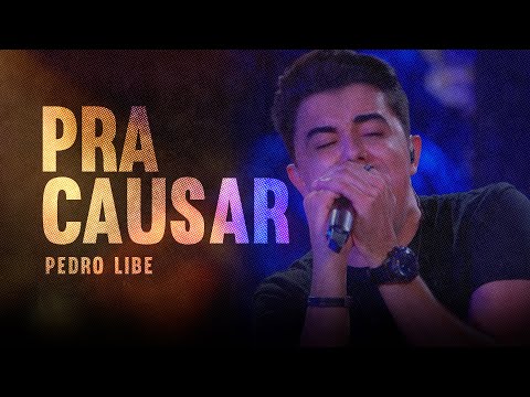 Pedro Libe - Pra Causar (Vídeo Oficial)