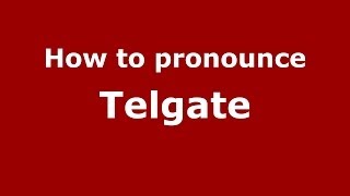 How to pronounce Telgate