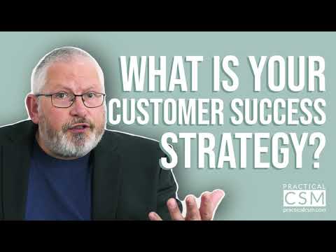 What is your customer success strategy? - Rants & Musings with Rick Adams