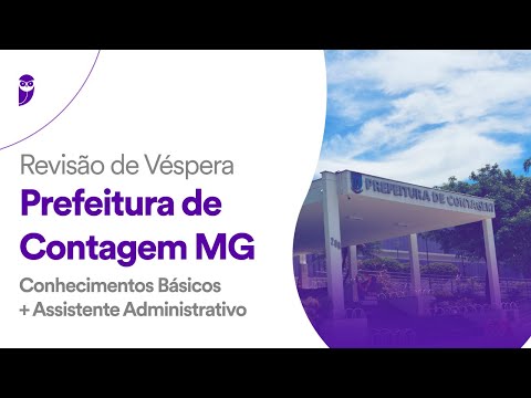 Revisão de Véspera Prefeitura de Contagem MG: Conhecimentos Básicos + Assistente Administrativo