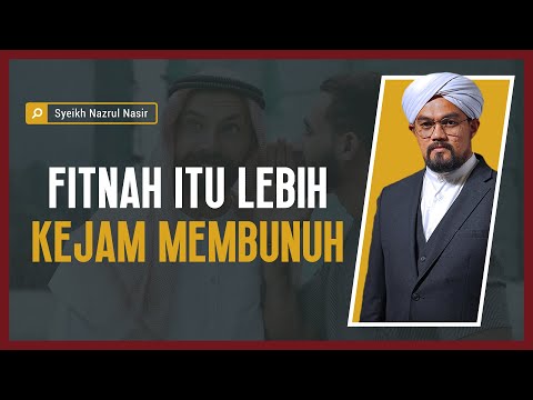 Fitnah Itu Lebih Kejam Membunuh - Syeikh Nazrul Nasir.