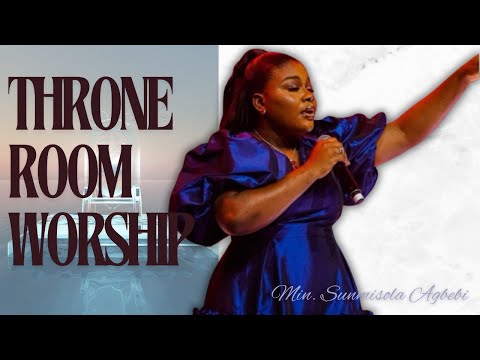 THRONE ROOM WORSHIP || DEEP ATMOSPHERE OF WORSHIP - MIN. SUNMISOLA AGBEBI OKELEYE