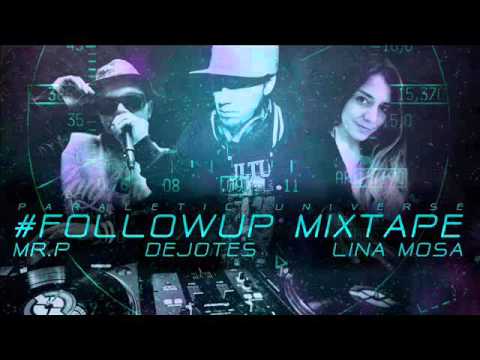 DEJOTES / MR.P / LINA MOSA #FollowUpMixtape