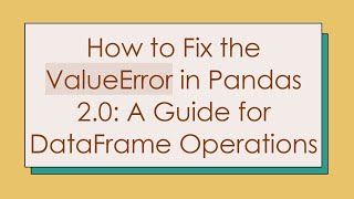Download the video "How to Fix the ValueError in Pandas 2.0: A Guide for DataFrame Operations"