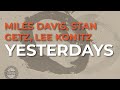 Miles Davis, Stan Getz, Lee Konitz - Yesterdays (Official Audio)