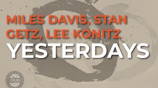 Miles Davis, Stan Getz, Lee Konitz - Yesterdays (Official Audio)