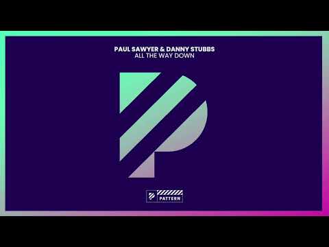 Paul Sawyer & Danny Stubbs - All The Way Down [Pattern]