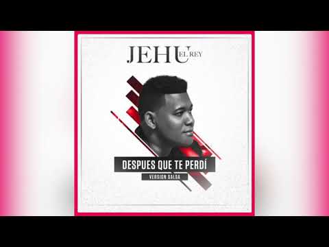 Después Que Te Perdí - Jehu El Rey (Version Salsa💥)