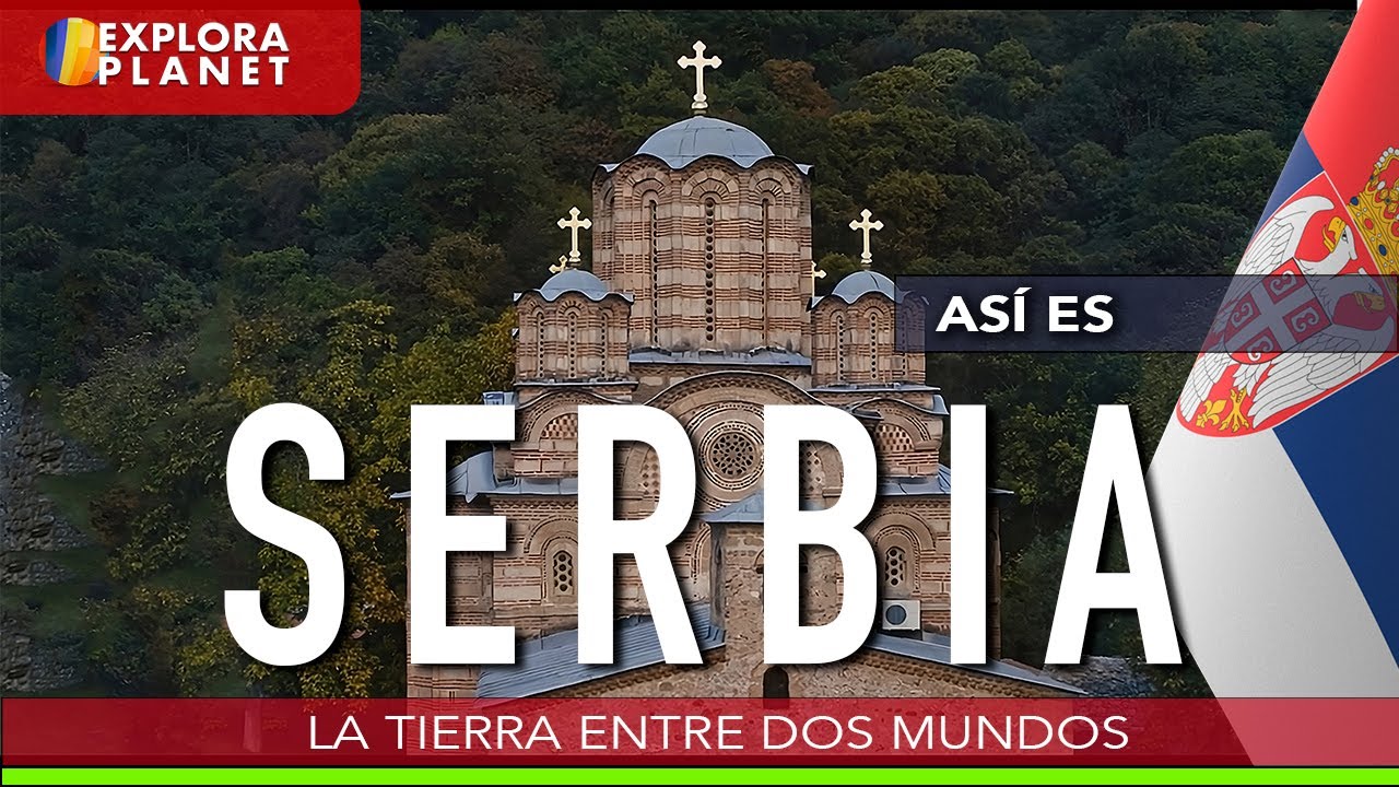SERBIA | Así es SERBIA | La Tierra de los dos Mundos