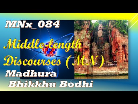 MNx_084 Madhura Sutta:, Bhikkhu Bodhi, Middle-length Discourses,(Jan 2020, Audio Texts)