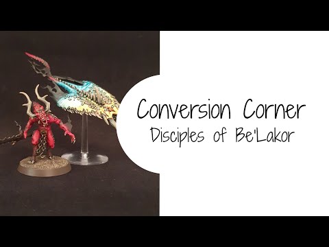 Conversion Corner - Disciples of Be'lakor