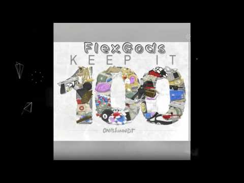FlexGods-keep it 100 (Trappin4Mansions coming soon)