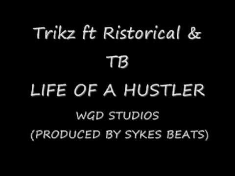 Trikz ft Ristorical RiskyGM & Jon TB - Life of A Hustler (Produced by Sykes Beats) St8 HUSTL£