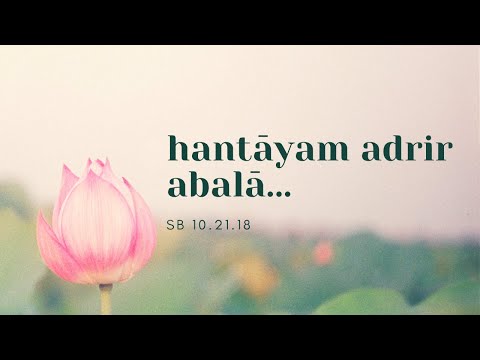 hantāyam adrir abalā hari-dāsa-varyo...