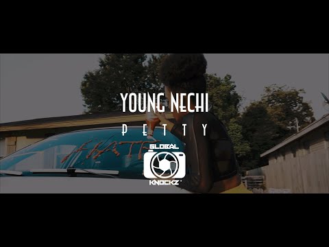 Young Nechi - “Petty” | Official Video | Directed By Global Knockz