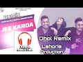 Jee Karda | Dhol Remix | Khan Saab, G Khan & Menar Vaani Remix Lahoria Production Music Song Panjadi